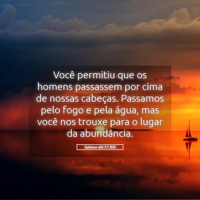 Picture 05 - Salmos 66:12 BSL - Você permitiu que os homens passassem por cima - Bible Verse Picture