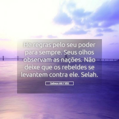 Picture 05 - Salmos 66:7 BSL - He regras pelo seu poder para sempre. Seus olhos - Bible Verse Picture