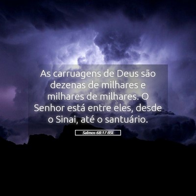 Picture 05 - Salmos 68:17 BSL - As carruagens de Deus são dezenas de milhares e - Bible Verse Picture