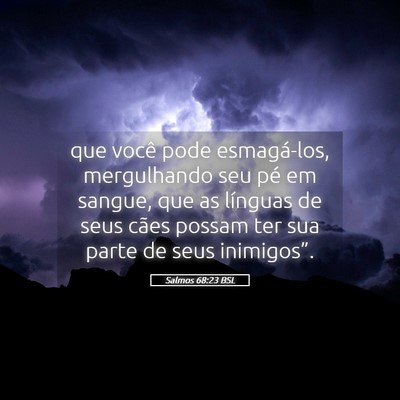 Picture 05 - Salmos 68:23 BSL - que você pode esmagá-los, mergulhando seu pé - Bible Verse Picture
