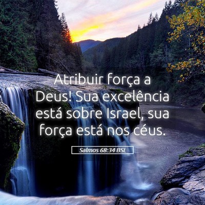 Picture 05 - Salmos 68:34 BSL - Atribuir força a Deus! Sua excelência está - Bible Verse Picture