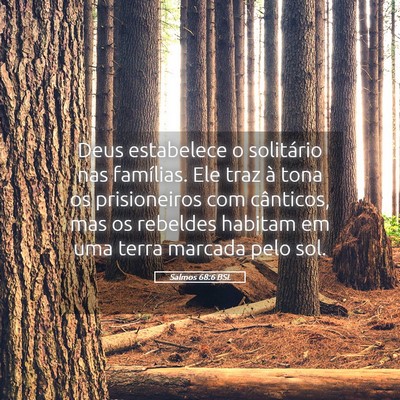 Picture 05 - Salmos 68:6 BSL - Deus estabelece o solitário nas famílias. Ele - Bible Verse Picture
