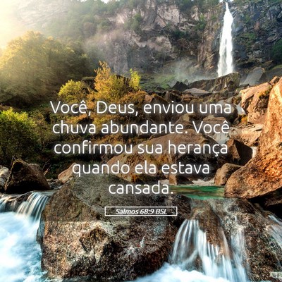 Picture 05 - Salmos 68:9 BSL - Você, Deus, enviou uma chuva abundante. Você - Bible Verse Picture