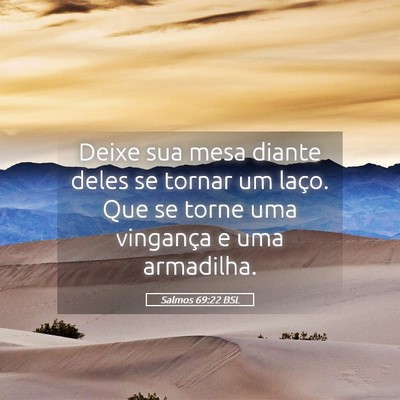 Picture 05 - Salmos 69:22 BSL - Deixe sua mesa diante deles se tornar um laço. - Bible Verse Picture