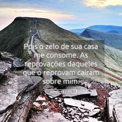 Picture 05 - Salmos 69:9 BSL - Pois o zelo de sua casa me consome. As - Bible Verse Picture