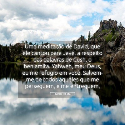Picture 05 - Salmos 7:1 BSL - Uma meditação de David, que ele cantou para - Bible Verse Picture