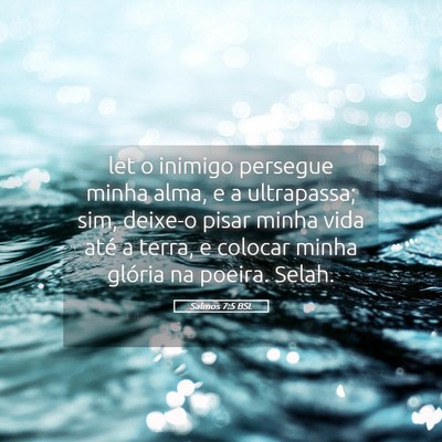 Picture 05 - Salmos 7:5 BSL - let o inimigo persegue minha alma, e a - Bible Verse Picture