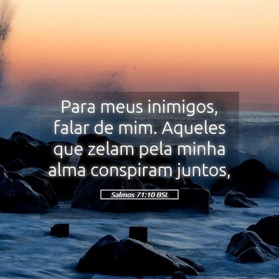 Picture 05 - Salmos 71:10 BSL - Para meus inimigos, falar de mim. Aqueles que - Bible Verse Picture