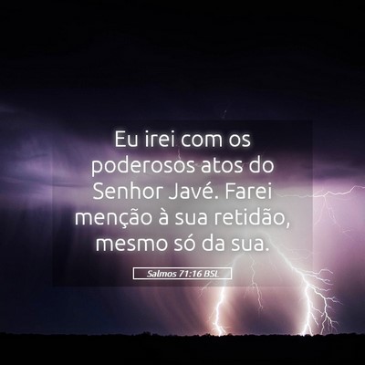 Picture 05 - Salmos 71:16 BSL - Eu irei com os poderosos atos do Senhor Javé. - Bible Verse Picture