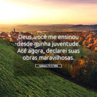 Picture 05 - Salmos 71:17 BSL - Deus, você me ensinou desde minha juventude. - Bible Verse Picture