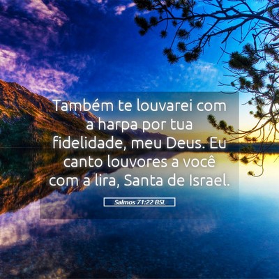 Picture 05 - Salmos 71:22 BSL - Também te louvarei com a harpa por tua - Bible Verse Picture