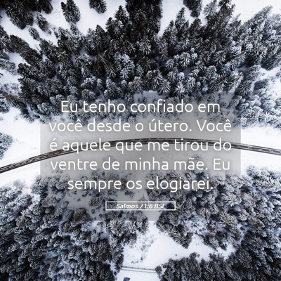 Picture 05 - Salmos 71:6 BSL - Eu tenho confiado em você desde o útero. Você - Bible Verse Picture