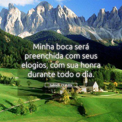 Picture 05 - Salmos 71:8 BSL - Minha boca será preenchida com seus elogios, com - Bible Verse Picture
