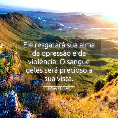 Picture 05 - Salmos 72:14 BSL - Ele resgatará sua alma da opressão e da - Bible Verse Picture
