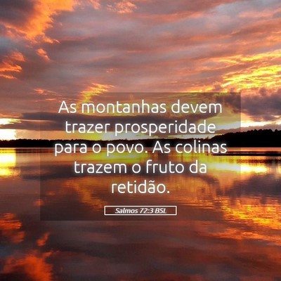 Picture 05 - Salmos 72:3 BSL - As montanhas devem trazer prosperidade para o - Bible Verse Picture