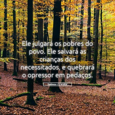 Picture 05 - Salmos 72:4 BSL - Ele julgará os pobres do povo. Ele salvará as - Bible Verse Picture