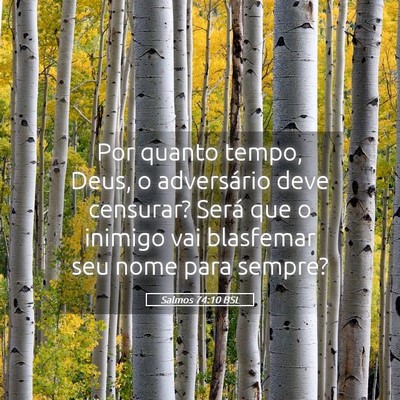 Picture 05 - Salmos 74:10 BSL - Por quanto tempo, Deus, o adversário deve - Bible Verse Picture
