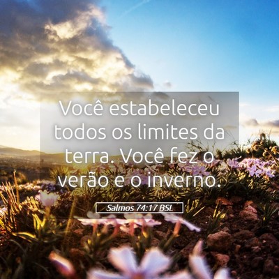 Picture 05 - Salmos 74:17 BSL - Você estabeleceu todos os limites da terra. - Bible Verse Picture