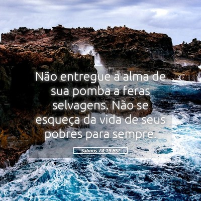 Picture 05 - Salmos 74:19 BSL - Não entregue a alma de sua pomba a feras - Bible Verse Picture