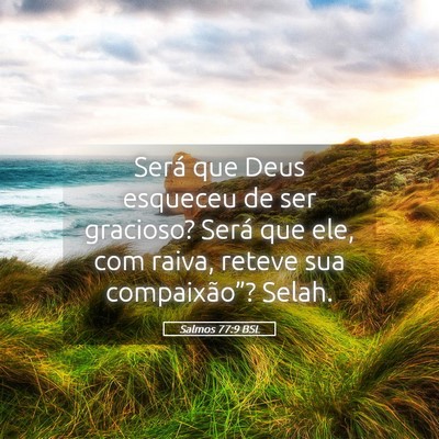 Picture 05 - Salmos 77:9 BSL - Será que Deus esqueceu de ser gracioso? Será - Bible Verse Picture