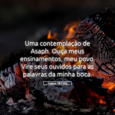 Picture 05 - Salmos 78:1 BSL - Uma contemplação de Asaph. Ouça meus - Bible Verse Picture