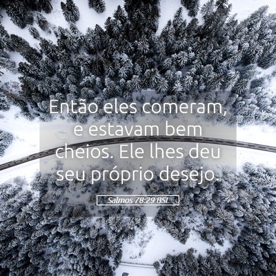 Picture 05 - Salmos 78:29 BSL - Então eles comeram, e estavam bem cheios. Ele - Bible Verse Picture