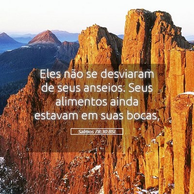 Picture 05 - Salmos 78:30 BSL - Eles não se desviaram de seus anseios. Seus - Bible Verse Picture