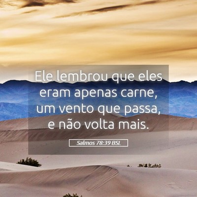 Picture 05 - Salmos 78:39 BSL - Ele lembrou que eles eram apenas carne, um vento - Bible Verse Picture