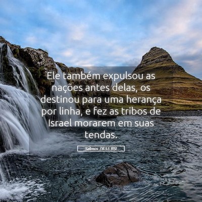 Picture 05 - Salmos 78:55 BSL - Ele também expulsou as nações antes delas, os - Bible Verse Picture