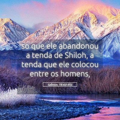 Picture 05 - Salmos 78:60 BSL - so que ele abandonou a tenda de Shiloh, a tenda - Bible Verse Picture