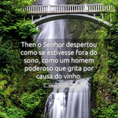 Picture 05 - Salmos 78:65 BSL - Then o Senhor despertou como se estivesse fora do - Bible Verse Picture