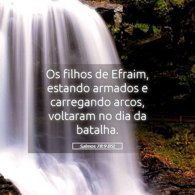 Picture 05 - Salmos 78:9 BSL - Os filhos de Efraim, estando armados e carregando - Bible Verse Picture