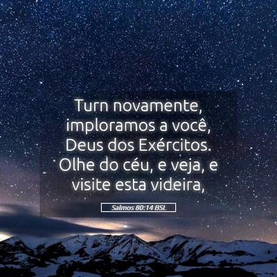 Picture 05 - Salmos 80:14 BSL - Turn novamente, imploramos a você, Deus dos - Bible Verse Picture