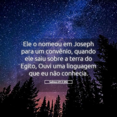 Picture 05 - Salmos 81:5 BSL - Ele o nomeou em Joseph para um convênio, quando - Bible Verse Picture