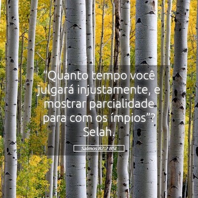 Picture 05 - Salmos 82:2 BSL - “Quanto tempo você julgará injustamente, e - Bible Verse Picture