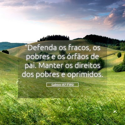 Picture 05 - Salmos 82:3 BSL - “Defenda os fracos, os pobres e os órfãos de - Bible Verse Picture