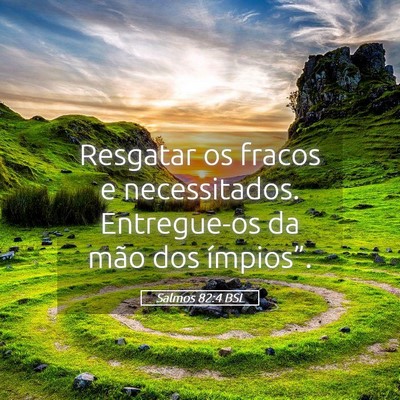 Picture 05 - Salmos 82:4 BSL - Resgatar os fracos e necessitados. Entregue-os da - Bible Verse Picture