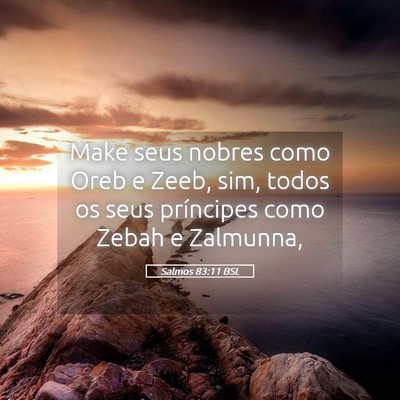 Picture 05 - Salmos 83:11 BSL - Make seus nobres como Oreb e Zeeb, sim, todos os - Bible Verse Picture