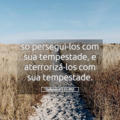 Picture 05 - Salmos 83:15 BSL - so persegui-los com sua tempestade, e - Bible Verse Picture