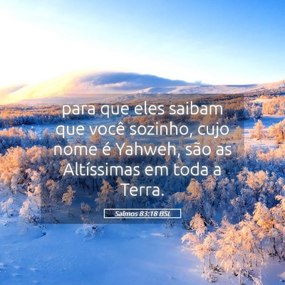 Picture 05 - Salmos 83:18 BSL - para que eles saibam que você sozinho, cujo nome - Bible Verse Picture