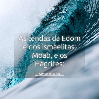 Picture 05 - Salmos 83:6 BSL - As tendas da Edom e dos ismaelitas; Moab, e os - Bible Verse Picture