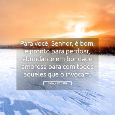 Picture 05 - Salmos 86:5 BSL - Para você, Senhor, é bom, e pronto para - Bible Verse Picture