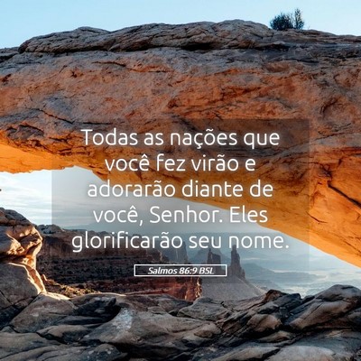 Picture 05 - Salmos 86:9 BSL - Todas as nações que você fez virão e - Bible Verse Picture