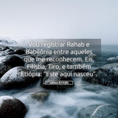Picture 05 - Salmos 87:4 BSL - Vou registrar Rahab e Babilônia entre aqueles - Bible Verse Picture