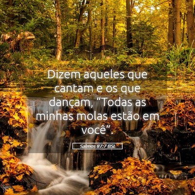 Picture 05 - Salmos 87:7 BSL - Dizem aqueles que cantam e os que dançam, - Bible Verse Picture