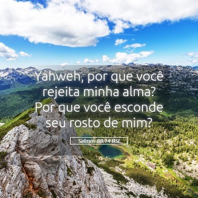 Picture 05 - Salmos 88:14 BSL - Yahweh, por que você rejeita minha alma? Por que - Bible Verse Picture