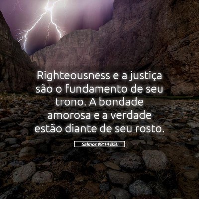 Picture 05 - Salmos 89:14 BSL - Righteousness e a justiça são o fundamento de - Bible Verse Picture