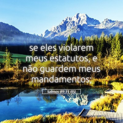 Picture 05 - Salmos 89:31 BSL - se eles violarem meus estatutos, e não guardem - Bible Verse Picture