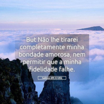 Picture 05 - Salmos 89:33 BSL - But Não lhe tirarei completamente minha bondade - Bible Verse Picture