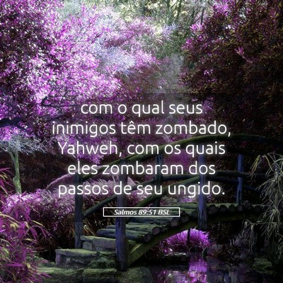 Picture 05 - Salmos 89:51 BSL - com o qual seus inimigos têm zombado, Yahweh, - Bible Verse Picture